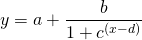 y = a + \dfrac{b}{1 + c^{(x - d)}}