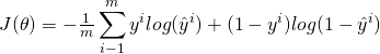 J(\theta)=-\frac{1}{m}\displaystyle\sum_{i-1}^{m}y^{i}log(\hat y^i) + (1 - y^i)log(1 - \hat y^i)